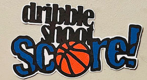 Dribble Shoot Score Custom Die Cut